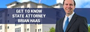 Get To Know State Attorney Brian Haas
